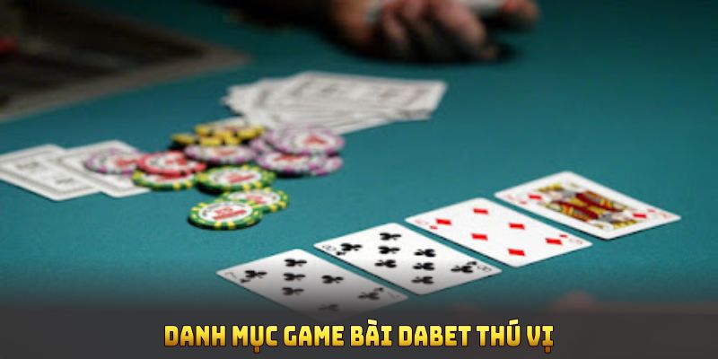 Danh mục game bài Dabet thú vị nhờ studio uy tín